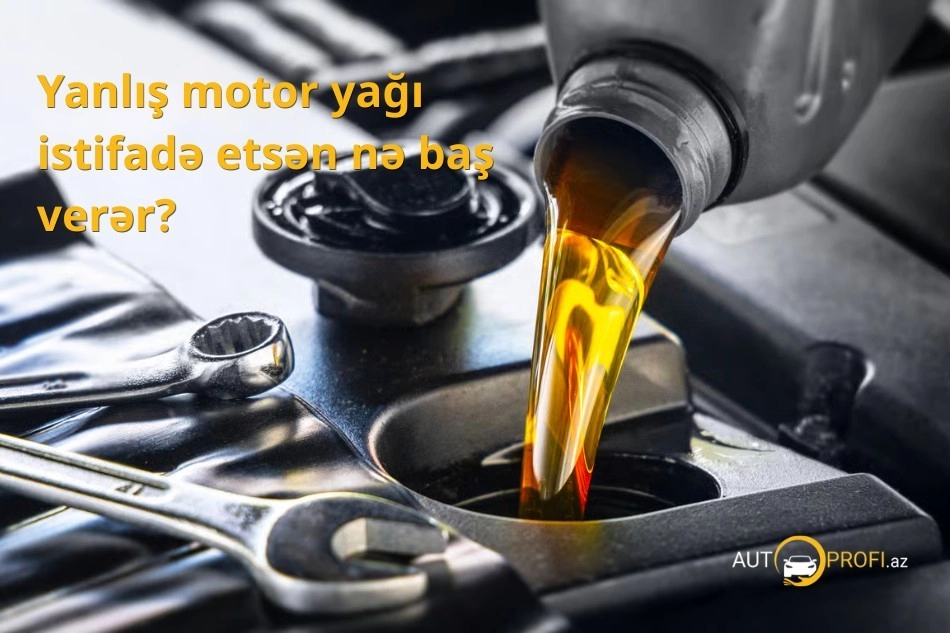 Yanlış motor yağı istifadə etsən nə baş verər? | 2026 Tam Bələdçi